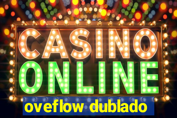 oveflow dublado